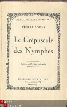 PIERRE LOUYS**LE CREPUSCULE DES NYMPHES**EDITIONS MONTAIGNE - 2