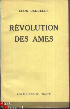 LEON DEGRELLE**REVOLUTION DES AMES**LES EDITIONS DE FRANCE* - 1