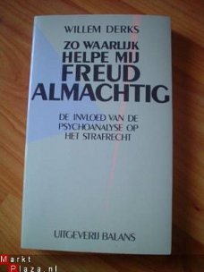Zo waarlijk helpe mij Freud almachtig door W. Derks
