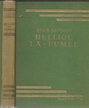 JACK LONDON**BELLIOU LA-FUMEE**HACHETTE HARDCOVER COLLECTION VERTE.** - 1