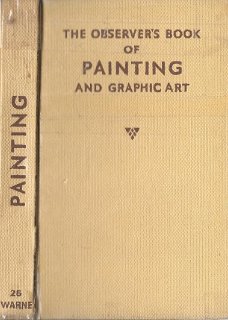 THE OBSERVER'S BOOK OF ** PAINTING **AND *** GRAPHIC ART ***WILLIAM GAUNT***FREDERICK WARNE & CO. LT