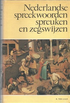 K. TER LAAN **NEDERLANDSE SPREEKWOORDEN SPREUKEN EN ZEGSWIJZEN.** MET DE WEERSPREUKEN VERZAMELD DOOR - 1