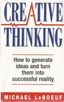 MICHAEL LEBOEUF**CREATIVE THINKING**HOW TO GENERATE IDEAS** - 1