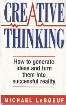 MICHAEL LEBOEUF**CREATIVE THINKING**HOW TO GENERATE  IDEAS**