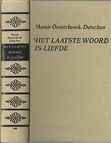 ANNIE OOSTERBROEK-DUTSCHUN**HET LAATSTE WOORD IS LIEFDE**