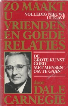 DALE CARNEGIE **ZO MAAKT U VRIENDEN EN GOEDE RELATIES** **WERELDKLASSIEKER VAN DE TOEGEPASTE PSYCHOL - 1