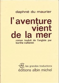 DAPHNE DU MAURIER**L' AVENTURE VIENT DE LA MER*ALBIN MICHEL* - 1