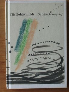 Tijs Goldschidt: De Bijenchoreograaf