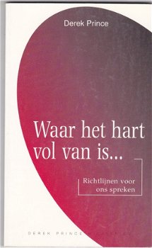 Derek Prince: Waar het hart vol van is ... - 1