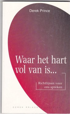 Derek Prince: Waar het hart vol van is ...