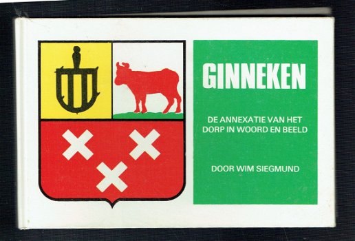 Ginneken, de annexatie in woord en beeld door W. Siegmund - 1