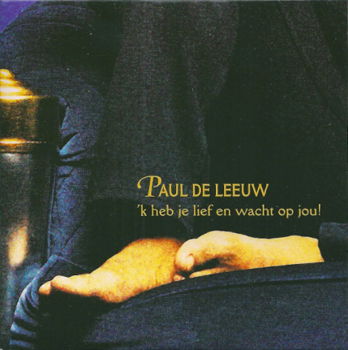 Paul De Leeuw - 'k Heb Je Lief / Wacht Op Jou 2 Track CDSingle - 1