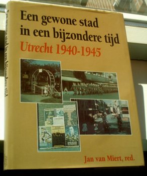 Utrecht 1940-1945(Jan van Miert , ISBN 9027445079). - 1