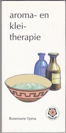 Rosemarie Ypma: Aroma- en kleitherapie - nr. 1