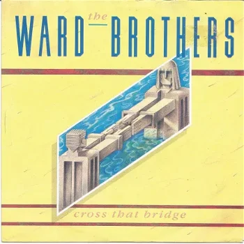 The Ward Brothers ‎: Cross That Bridge (1986) - 1