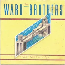 The Ward Brothers ‎: Cross That Bridge (1986)