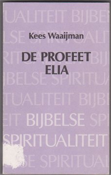 Kees Waaijman: De profeet Elia