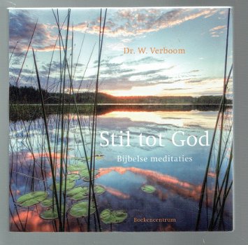 Stil tot god, bijbelse meditaties door W. Verboom - 1