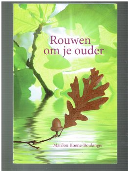 Rouwen om je ouder door Marilou Koene-Boulanger - 1