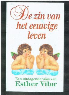 De zin van het eeuwige leven door Esther Vilar