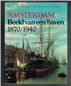 Amsterdam, beeld van een haven 1870/1940 door Werkman ea (maritiem scheepvaart) - 1