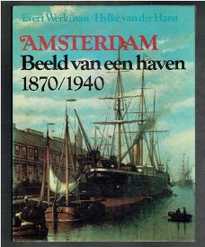 Amsterdam, beeld van een haven 1870/1940 door Werkman ea (maritiem scheepvaart)