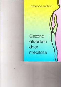 Gezond afslanken door meditatie door Lawrence Leshan - 1