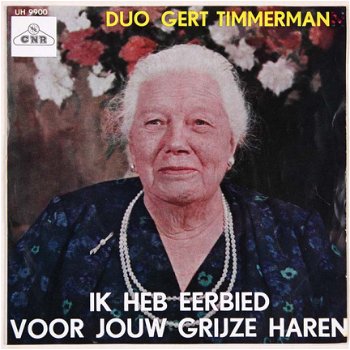 Duo Gert Timmerman ‎– Ik Heb Eerbied Voor Jouw Grijze Haren (Single/ 7 inch) - 1
