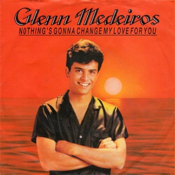 Glenn Medeiros : Nothing's Gonna Change My Love For You - 1