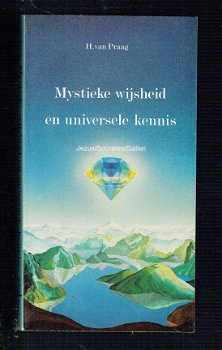 Mystieke wijsheid en universele kennis door H. van Praag - 1