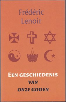 Frederic Lenoir: Een geschiedenis van onze goden