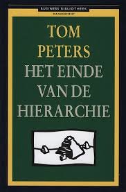 Tom Peters - Het Einde Van De Hierarchie (Hardcover/Gebonden) - 1
