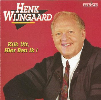 Henk Wijngaard ‎– Kijk Uit, Hier Ben Ik! (CD) - 1