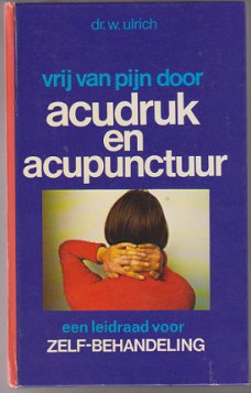 Dr. W. Ulrich: Vrij van pijn door acudruk en acupunctuur