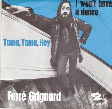 Ferre Grignard - Yama, Yama Hey & i Won't Have A Dance -1969 - 1