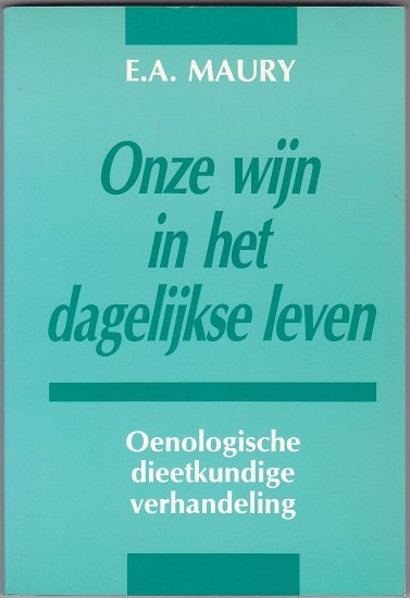 E.A. Maury: Onze wijn in ons dagelijks leven - nr. 1