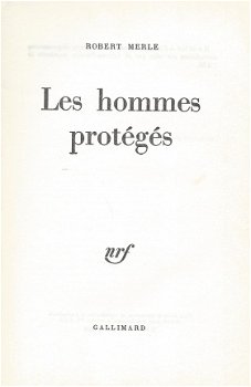 ROBERT MERLE**LES HOMMES PROTEGES**NRF GALLIMARD SOFTCOVER** - 3