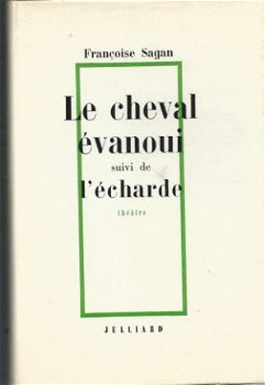 FRANCOISE SAGAN**1.LE CHEVAL EVANOUI.+2.L' ECHARDE.*JULLIARD - 1