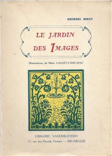 GEORGES RENCY**LE JARDIN DES IMAGES**ILLUSTRATIONS DE MME CALLET-CARCANO**LIBRAIRIE VANDERLINDEN**