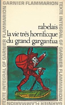 RABELAIS**LA VIE TRES HORRIFIQUE DU GRAND GARGANTUA**GARNIER FLAMMARION**POCKET**COMME NEUF.**