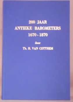 200 jaar Antieke Barometers door Th. H. van Cotthem - 0