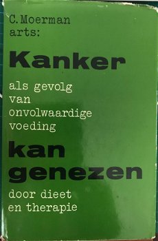 Kanker als gevolg van onvolwaardige voeding kan genezen, C.Moerman - 1