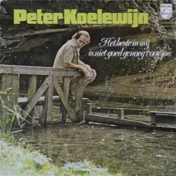 LP - Peter Koelewijn - Het beste in mij is niet goed genoeg voor jou - 0