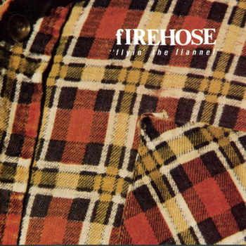 CD - Firehose - Flyin' the flannel - 1