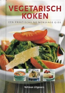 Vegetarisch koken - een praktische no nonsens gids