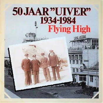 LP - 50 Jaar UIVER 1934-1984 - Flying high - 0