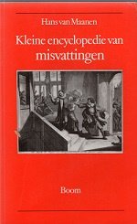 Hans van Maanen  -  Kleine Encyclopedie Van Misvattingen