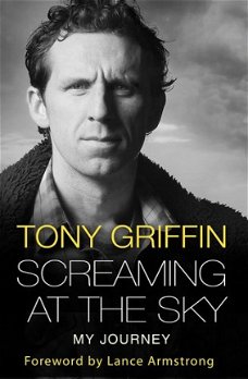 Screaming at the Sky: My Journey - Tony Griffin