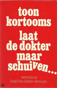 Toon Kortooms  -  Laat De Dokter Maar Schuiven  (Hardcover/Gebonden)
