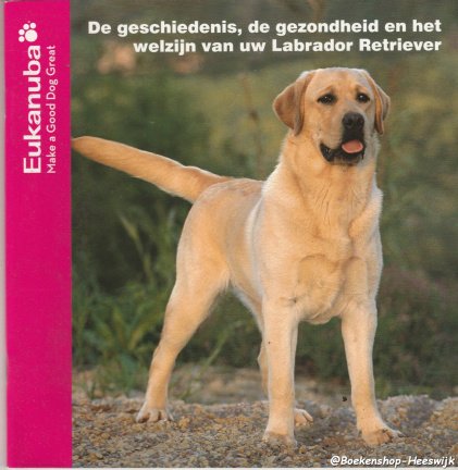 De gezondheid en het welzijn van uw Labrador Retreiver - nr. 1